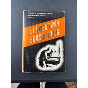 Elementary Gunsmithing A Manual of Instruction for Amateurs Thomas Samwoth 1958